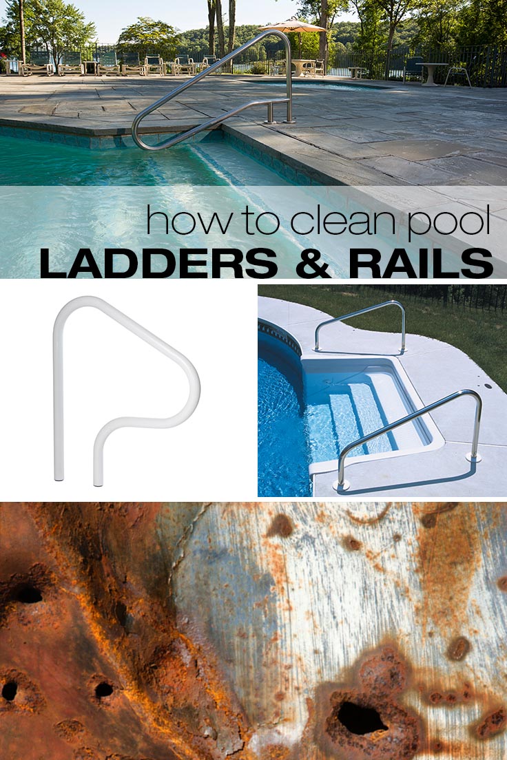Regularly cleaning your pool ladders and rails is essential.